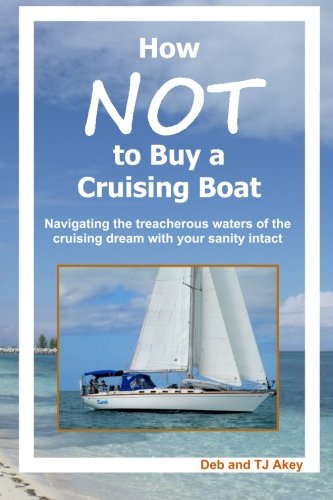 How Not to Buy a Cruising Boat Paperback by TJ Akey & Deb Akey