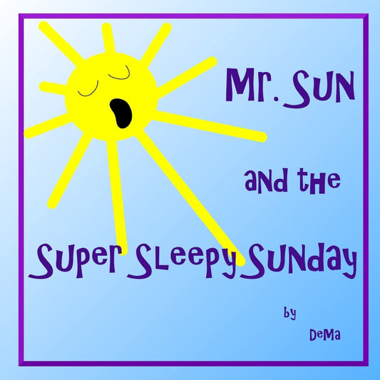 Mr. Sun and the Super Sleepy SUNday by DeMa